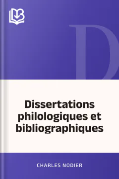Dissertations philologiques et bibliographiques - Charles Nodier
