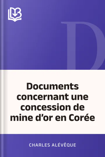 Documents concernant une concession de mine d’or en Corée de Charles Alévêque, couverture du livre