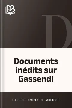 Documents inédits sur Gassendi - Philippe Tamizey de Larroque