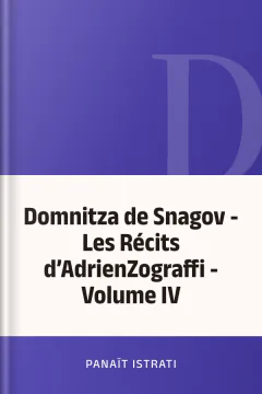 Domnitza de Snagov - Les Récits d’AdrienZograffi - Volume IV - Panaït Istrati