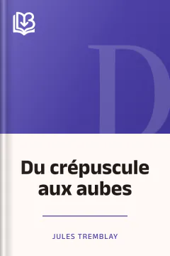 Du crépuscule aux aubes - Jules Tremblay