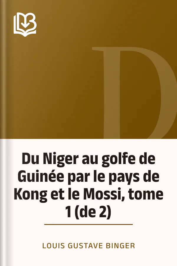 Du Niger au golfe de Guinée par le pays de Kong et le Mossi, tome 1 (de 2) de Louis Gustave Binger, couverture du livre