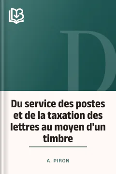 Du service des postes et de la taxation des lettres au moyen d'un timbre - A. Piron