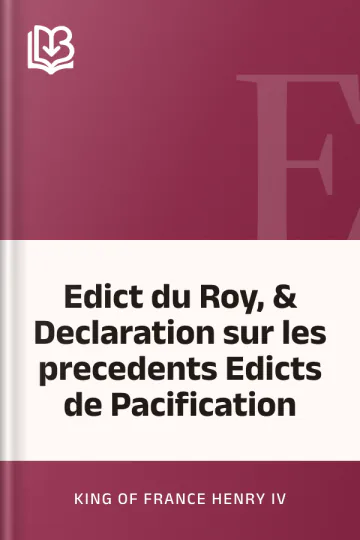 Edict du Roy, & Declaration sur les precedents Edicts de Pacification de King of France Henry IV, couverture du livre