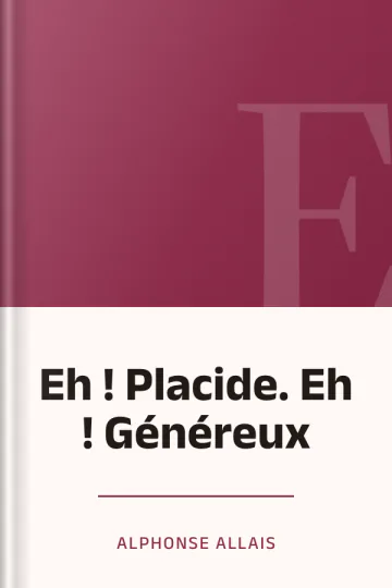 Eh ! Placide. Eh ! Généreux d’Alphonse Allais, couverture du livre