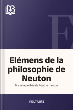 Elémens de la philosophie de Neuton: Mis à la portée de tout le monde - Voltaire