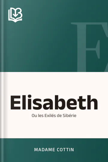 Elisabeth; ou les Exilés de Sibérie de Madame Cottin, couverture du livre