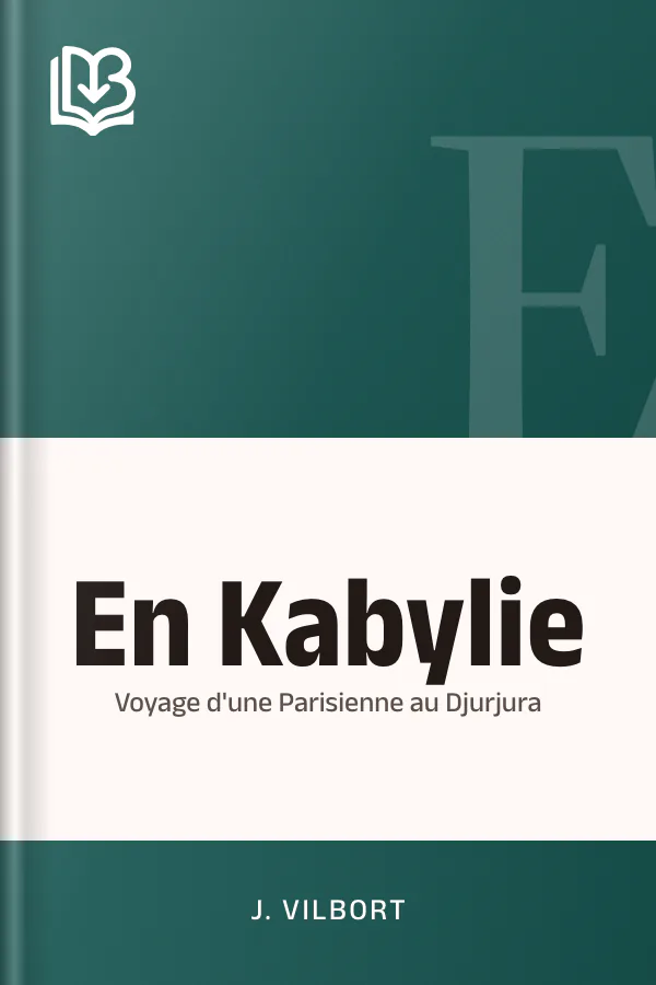 En Kabylie: Voyage d'une Parisienne au Djurjura de J. Vilbort, couverture du livre