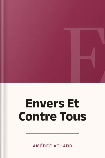 Envers Et Contre Tous d’Amédée Achard, couverture du livre