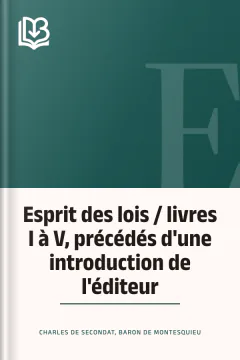 Esprit des lois / livres I à V, précédés d'une introduction de l'éditeur - baron de Charles de Secondat Montesquieu