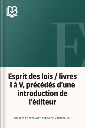 Esprit des lois / livres I à V, précédés d'une introduction de l'éditeur de baron de Charles de Secondat Montesquieu, couverture du livre