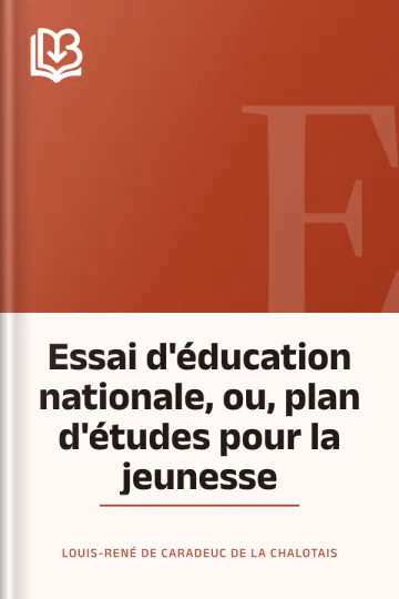 Essai d'éducation nationale, ou, plan d'études pour la jeunesse de Louis-René de Caradeuc de La Chalotais, couverture du livre