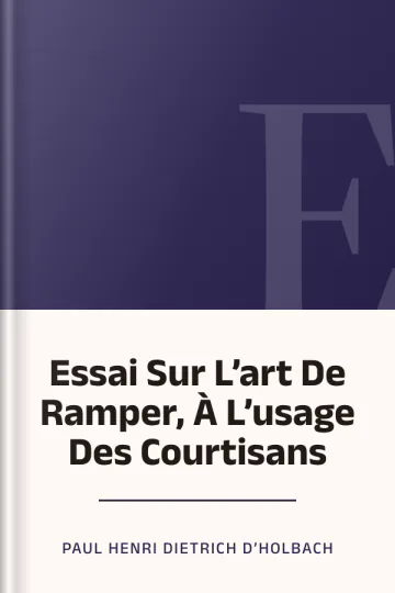 Essai Sur L’art De Ramper, À L’usage Des Courtisans de Paul Henri Dietrich d’Holbach, couverture du livre