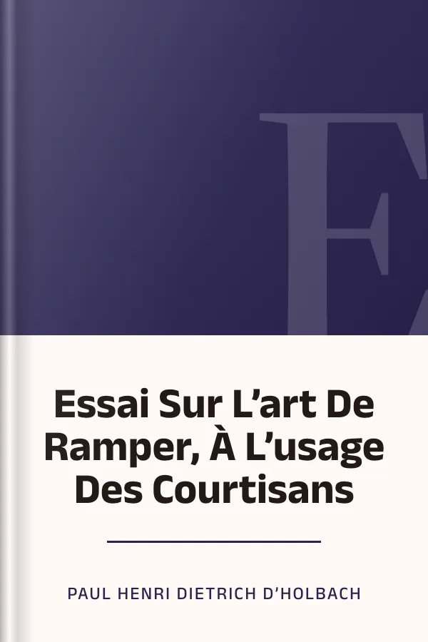 Essai Sur L’art De Ramper, À L’usage Des Courtisans de Paul Henri Dietrich d’Holbach, couverture du livre