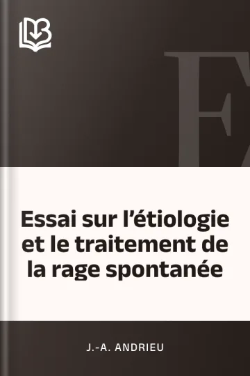 Essai sur l’étiologie et le traitement de la rage spontanée de J.-A. Andrieu, couverture du livre