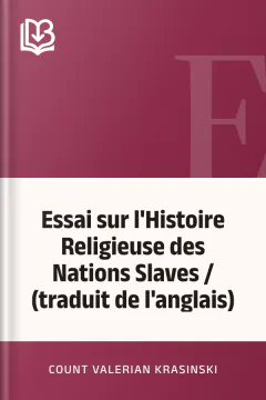 Essai sur l'Histoire Religieuse des Nations Slaves / (traduit de l'anglais) - Count Valerian Krasinski