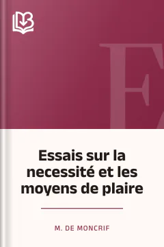 Essais sur la necessité et les moyens de plaire - M. de Moncrif
