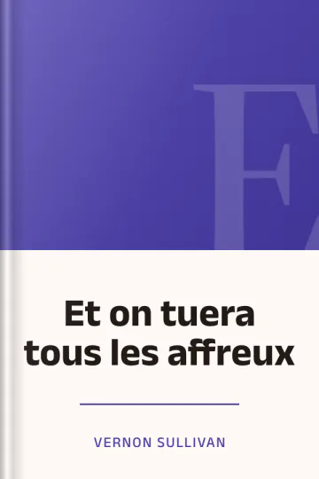 Et on tuera tous les affreux de Vernon Sullivan, couverture du livre