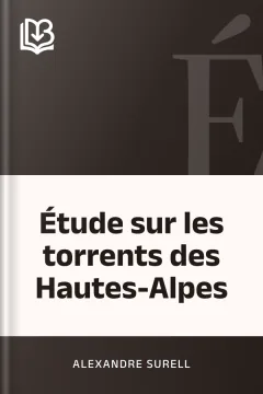 Étude sur les torrents des Hautes-Alpes - Alexandre Surell