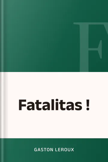 Fatalitas ! de Gaston Leroux, couverture du livre