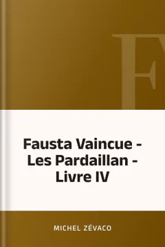 Fausta Vaincue - Les Pardaillan - Livre IV - Michel Zévaco
