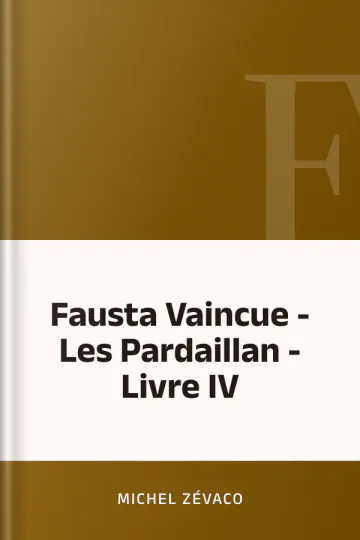 Fausta Vaincue - Les Pardaillan - Livre IV de Michel Zévaco, couverture du livre