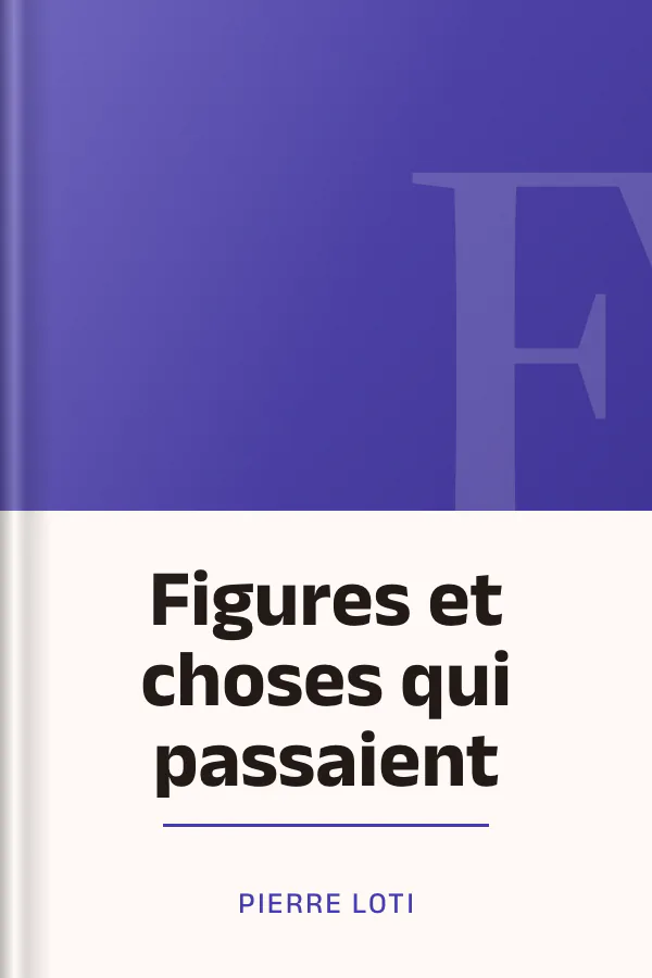 Figures et choses qui passaient de Pierre Loti, couverture du livre