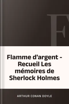 Flamme d'argent - Recueil Les mémoires de Sherlock Holmes - Arthur Conan Doyle