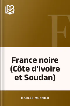 France noire (Côte d'Ivoire et Soudan) - Marcel Monnier