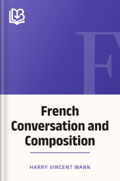 French Conversation and Composition - Harry Vincent Wann