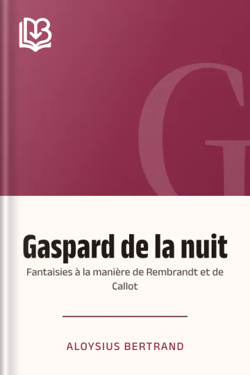 Gaspard de la nuit: Fantaisies à la manière de Rembrandt et de Callot d’Aloysius Bertrand, couverture du livre