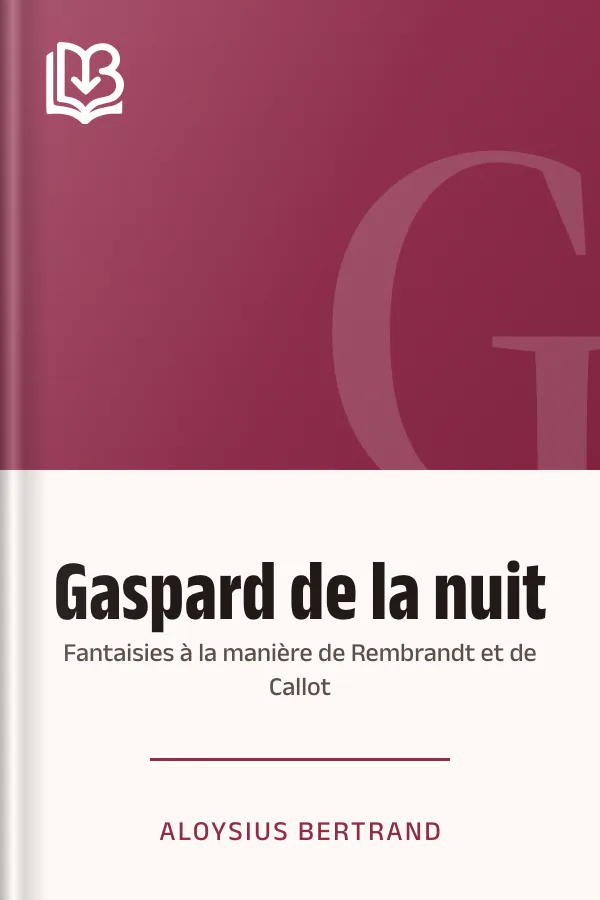 Gaspard de la nuit: Fantaisies à la manière de Rembrandt et de Callot d’Aloysius Bertrand, couverture du livre