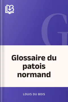 Glossaire du patois normand - Louis Du Bois