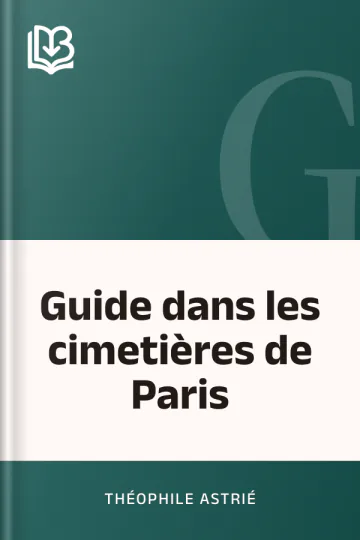 Guide dans les cimetières de Paris de Théophile Astrié, couverture du livre