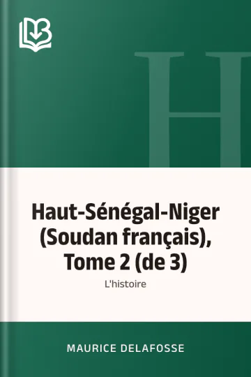 Haut-Sénégal-Niger (Soudan français), Tome 2 (de 3): l'histoire de Maurice Delafosse, couverture du livre