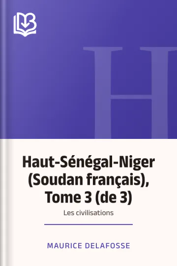 Haut-Sénégal-Niger (Soudan français), Tome 3 (de 3): les civilisations de Maurice Delafosse, couverture du livre