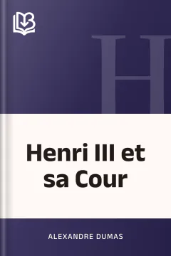 Henri III et sa Cour - Alexandre Dumas