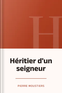 Héritier d'un seigneur - Pierre Moustiers