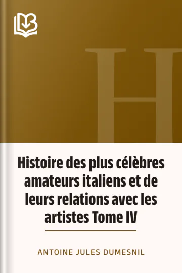 Histoire des plus célèbres amateurs italiens et de leurs relations avec les artistes Tome IV d’Antoine Jules Dumesnil, couverture du livre