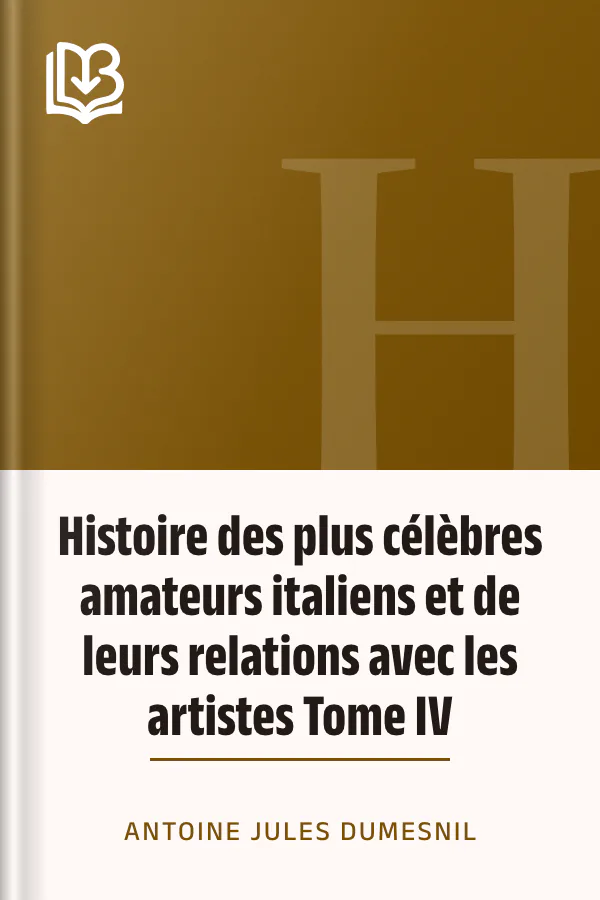 Histoire des plus célèbres amateurs italiens et de leurs relations avec les artistes Tome IV d’Antoine Jules Dumesnil, couverture du livre