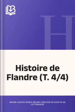Histoire de Flandre (T. 4/4) - Baron Joseph Marie Bruno Constantin Kervyn de Lettenhove