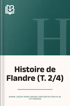 Histoire de Flandre (T. 2/4) - Baron Joseph Marie Bruno Constantin Kervyn de Lettenhove