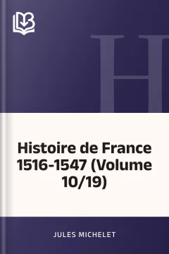 Histoire de France 1516-1547 (Volume 10/19) - Jules Michelet