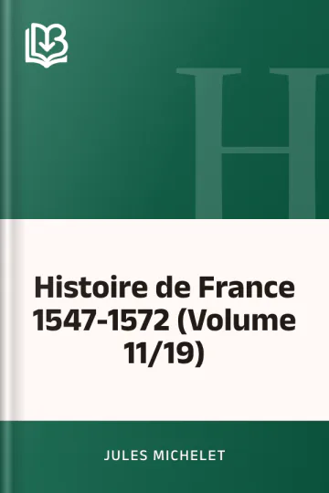 Histoire de France 1547-1572 (Volume 11/19) de Jules Michelet, couverture du livre