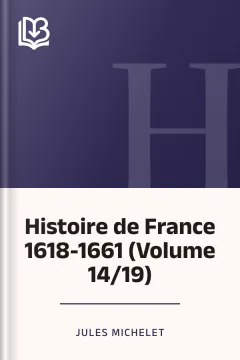 Histoire de France 1618-1661 (Volume 14/19) - Jules Michelet