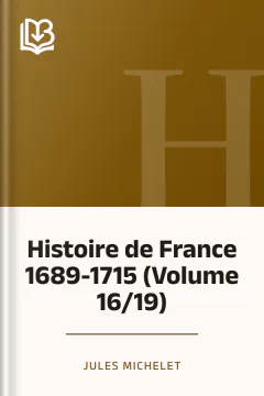 Histoire de France 1689-1715 (Volume 16/19) - Jules Michelet