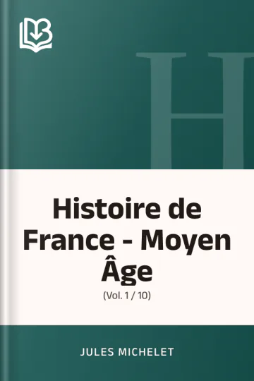 Histoire de France - Moyen Âge; (Vol. 1 / 10) de Jules Michelet, couverture du livre