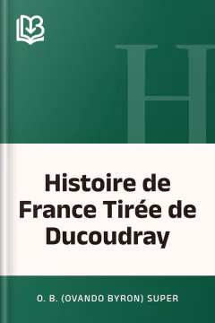 Histoire de France Tirée de Ducoudray - O. B. (Ovando Byron) Super