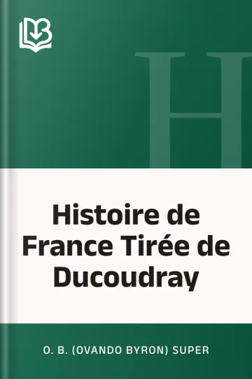 Histoire de France Tirée de Ducoudray d’O. B. (Ovando Byron) Super, couverture du livre