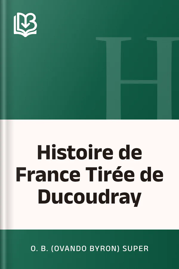 Histoire de France Tirée de Ducoudray d’O. B. (Ovando Byron) Super, couverture du livre